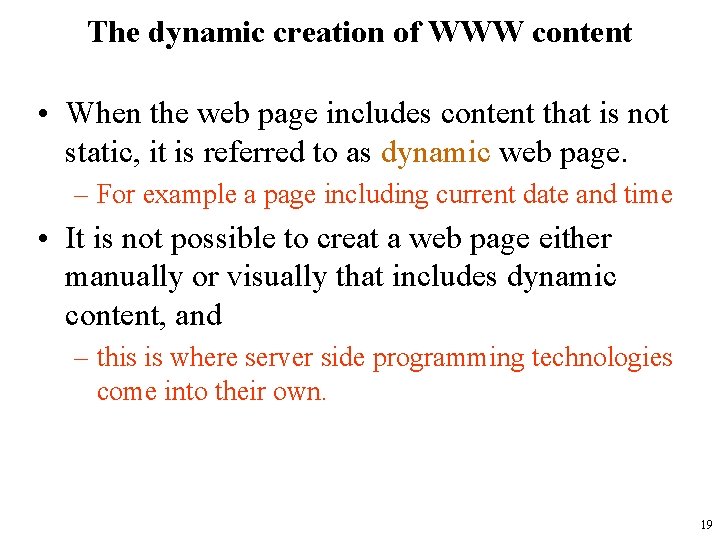 The dynamic creation of WWW content • When the web page includes content that