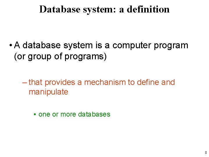 Database system: a definition • A database system is a computer program (or group