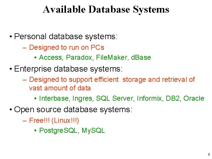 Available Database Systems • Personal database systems: – Designed to run on PCs •