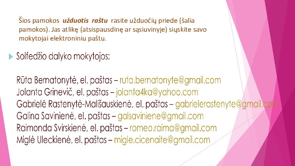 Šios pamokos užduotis raštu rasite užduočių priede (šalia pamokos). Jas atlikę (atsispausdinę ar sąsiuvinyje)