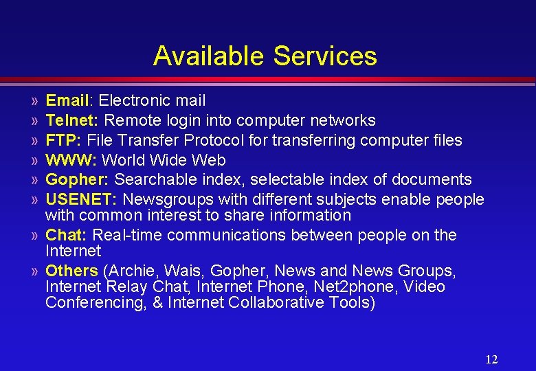 Available Services » » » Email: Electronic mail Telnet: Remote login into computer networks