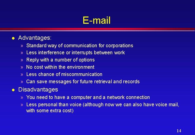 E-mail l Advantages: » » » l Standard way of communication for corporations Less