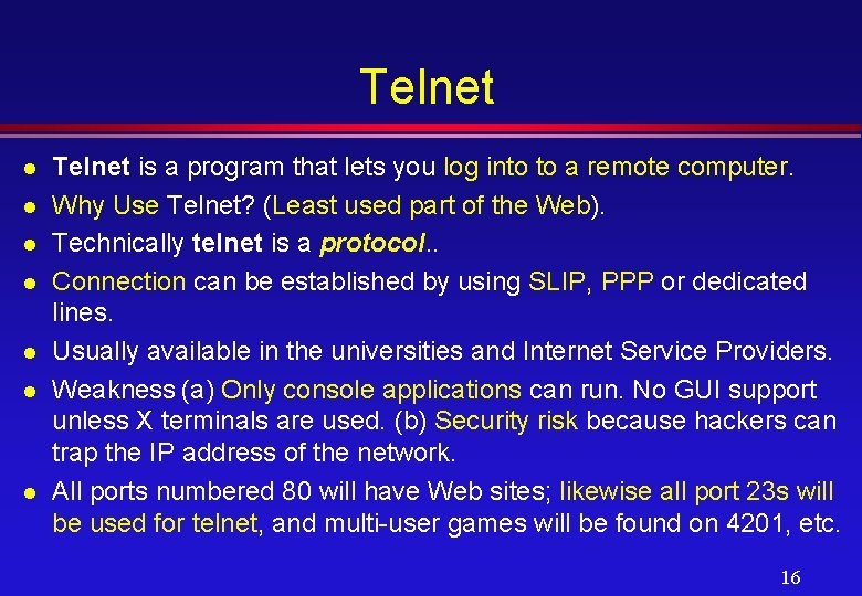 Telnet l l l l Telnet is a program that lets you log into