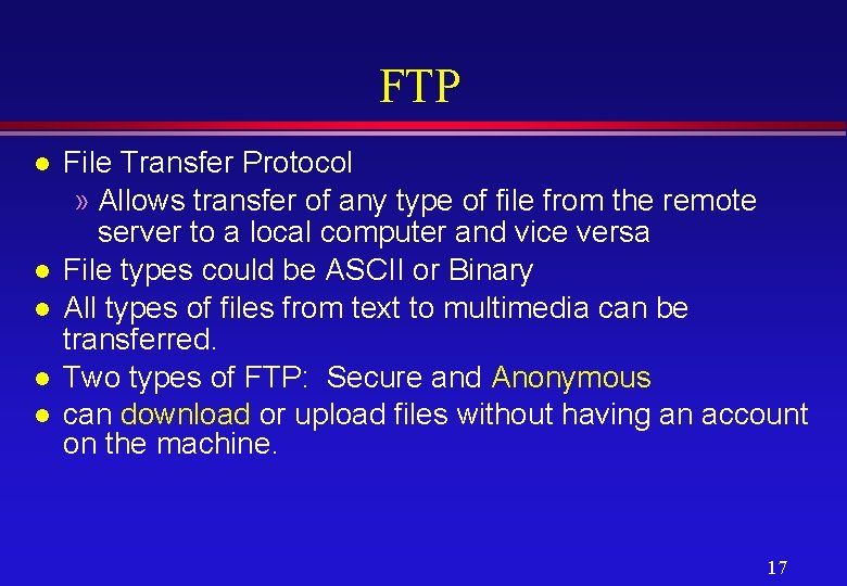 FTP l l l File Transfer Protocol » Allows transfer of any type of