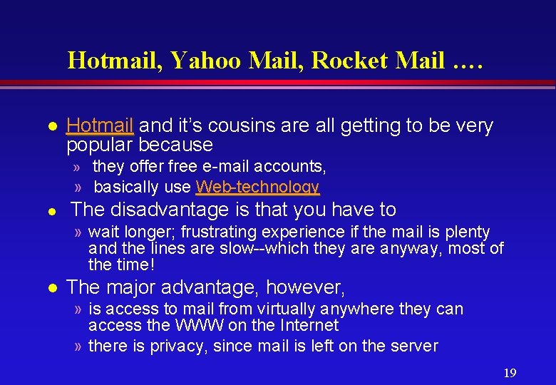 Hotmail, Yahoo Mail, Rocket Mail …. l Hotmail and it’s cousins are all getting