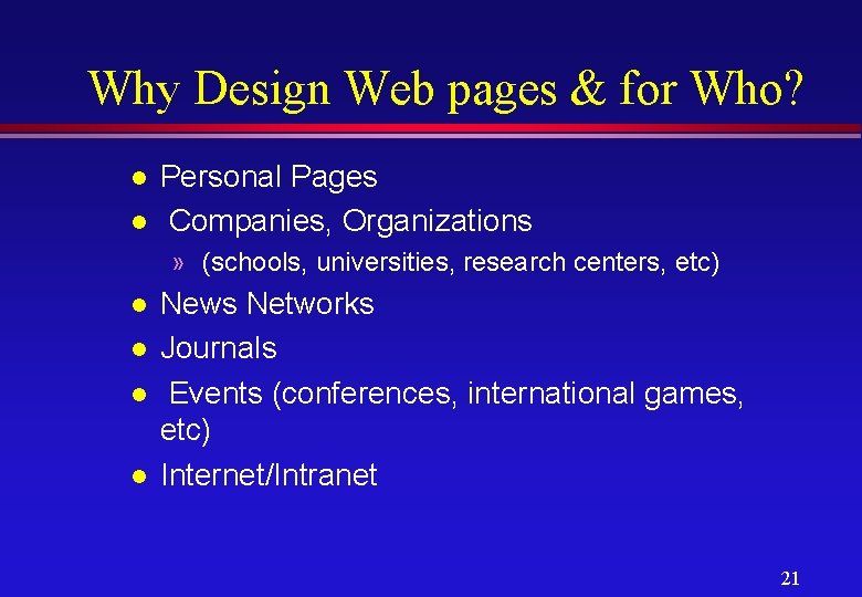 Why Design Web pages & for Who? l l Personal Pages Companies, Organizations »