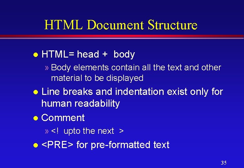 HTML Document Structure l HTML= head + body » Body elements contain all the