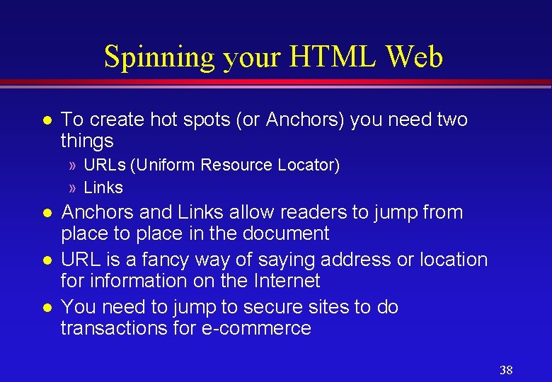 Spinning your HTML Web l To create hot spots (or Anchors) you need two