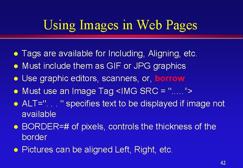 Using Images in Web Pages l l l l Tags are available for Including,