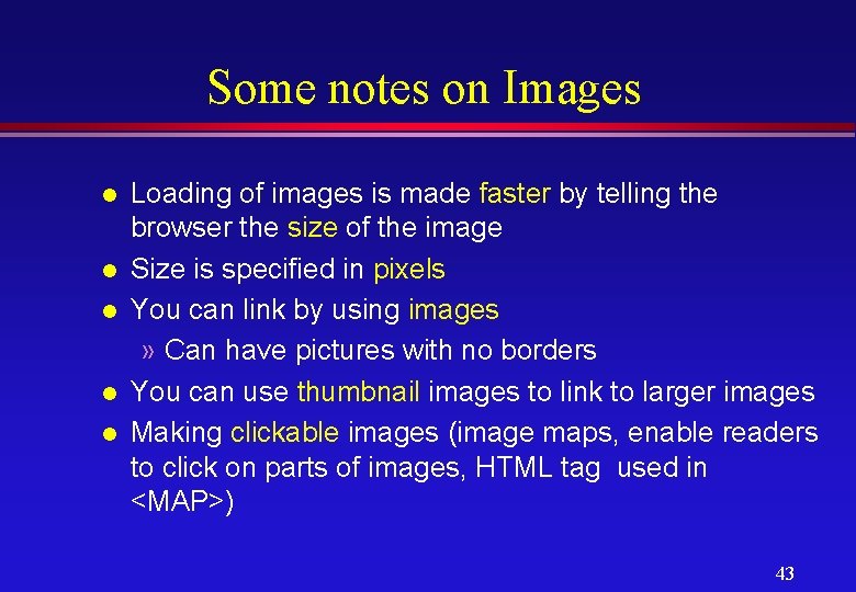 Some notes on Images l l l Loading of images is made faster by