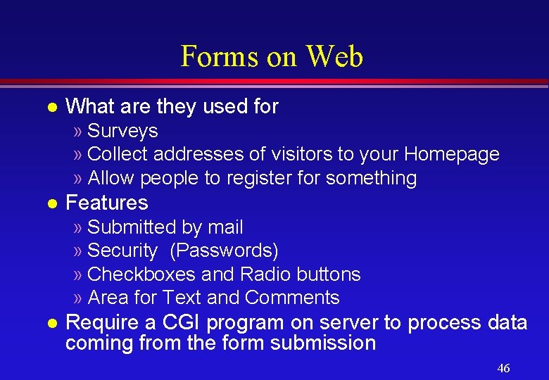 Forms on Web l What are they used for » Surveys » Collect addresses