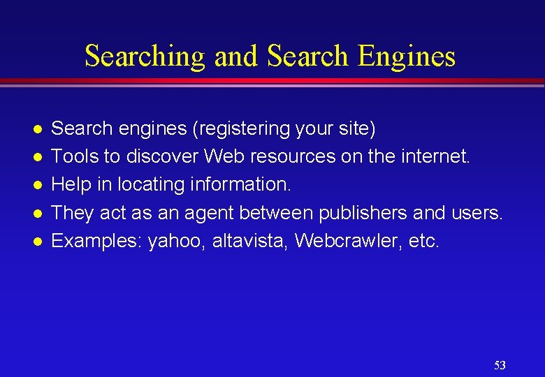 Searching and Search Engines l l l Search engines (registering your site) Tools to