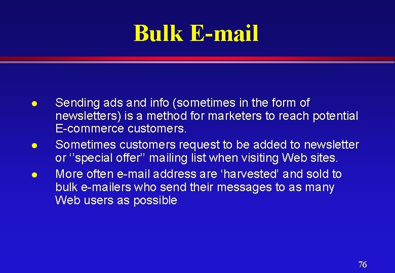 Bulk E-mail l Sending ads and info (sometimes in the form of newsletters) is