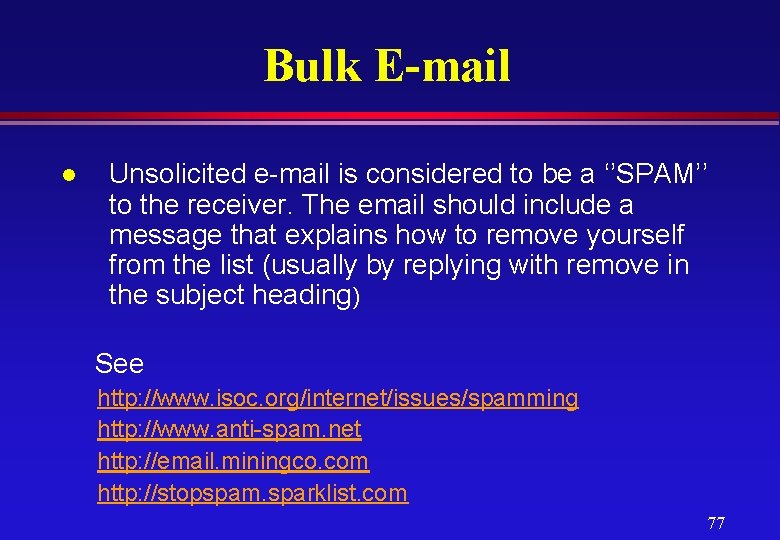 Bulk E-mail l Unsolicited e-mail is considered to be a ‘’SPAM’’ to the receiver.