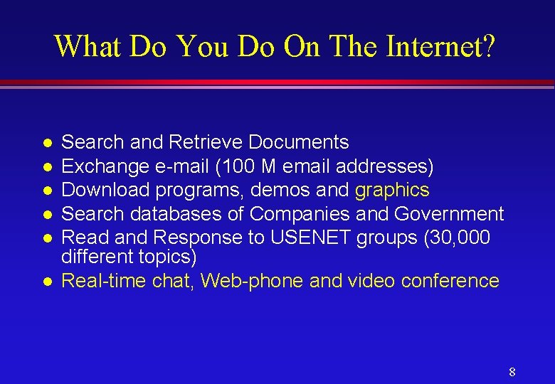 What Do You Do On The Internet? l l l Search and Retrieve Documents