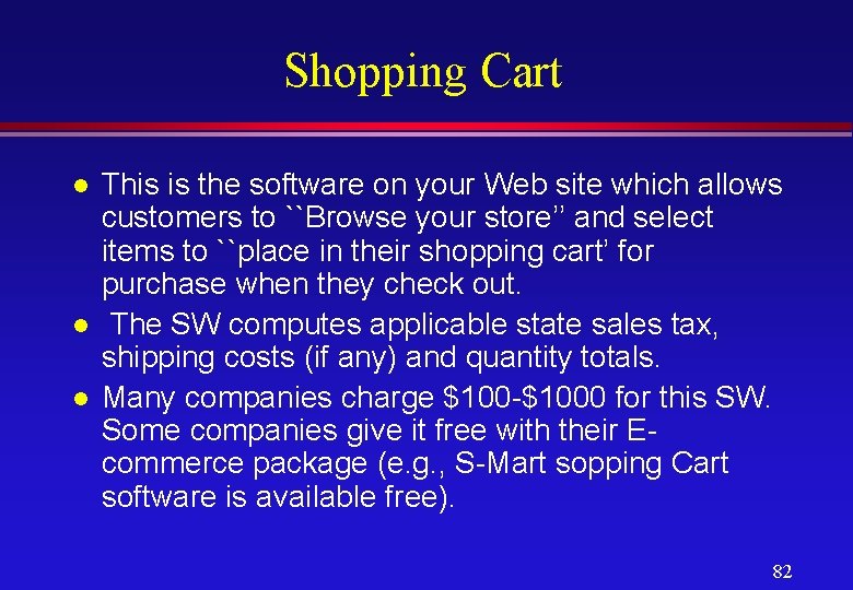 Shopping Cart l l l This is the software on your Web site which