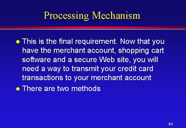 Processing Mechanism This is the final requirement. Now that you have the merchant account,
