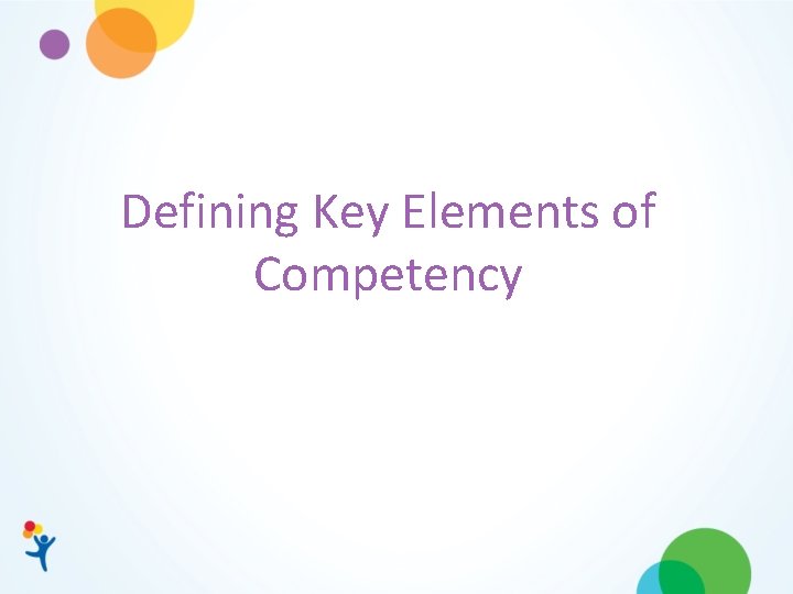 Defining Key Elements of Competency 