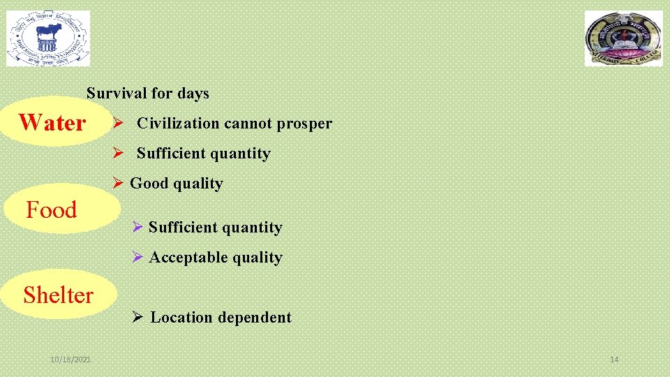 Survival for days Water Ø Civilization cannot prosper Ø Sufficient quantity Ø Good quality Survival for days Water Ø Civilization cannot prosper Ø Sufficient quantity Ø Good quality