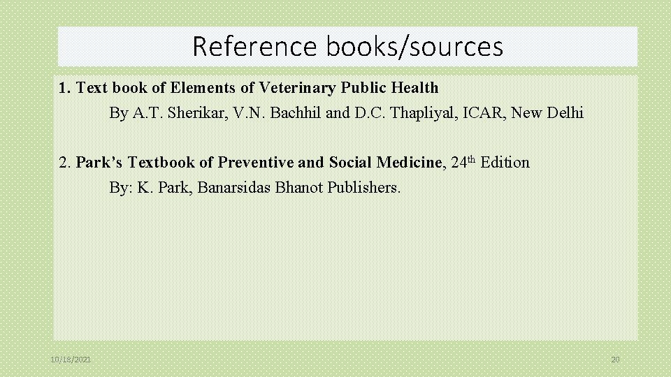 Reference books/sources 1. Text book of Elements of Veterinary Public Health By A. T. Reference books/sources 1. Text book of Elements of Veterinary Public Health By A. T.