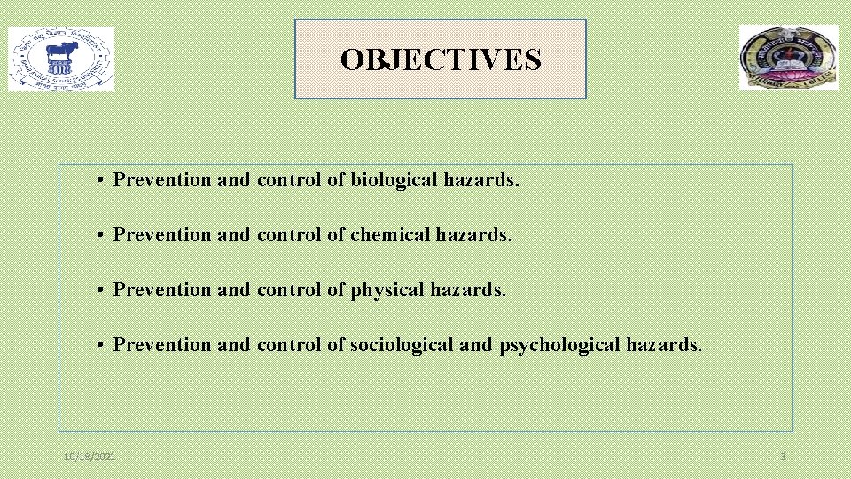 OBJECTIVES • Prevention and control of biological hazards. • Prevention and control of chemical OBJECTIVES • Prevention and control of biological hazards. • Prevention and control of chemical