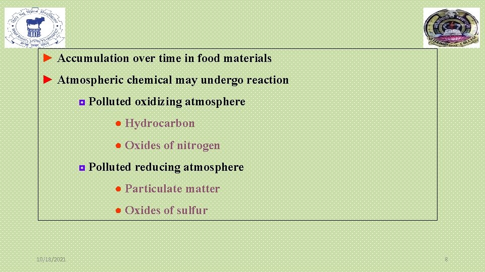 ► Accumulation over time in food materials ► Atmospheric chemical may undergo reaction ◘ ► Accumulation over time in food materials ► Atmospheric chemical may undergo reaction ◘