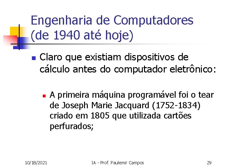Engenharia de Computadores (de 1940 até hoje) n Claro que existiam dispositivos de cálculo