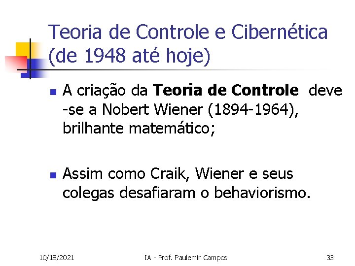 Teoria de Controle e Cibernética (de 1948 até hoje) n n A criação da