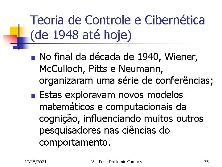 Teoria de Controle e Cibernética (de 1948 até hoje) n n No final da