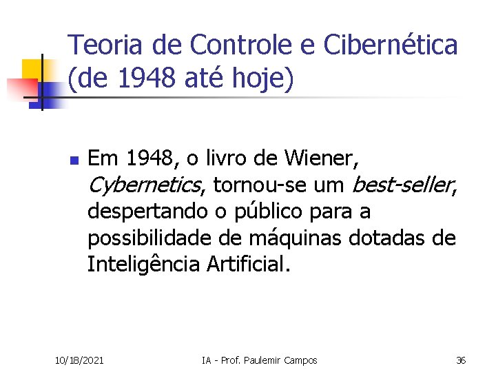 Teoria de Controle e Cibernética (de 1948 até hoje) n Em 1948, o livro