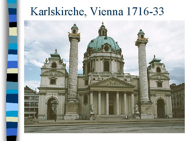Karlskirche, Vienna 1716 -33 