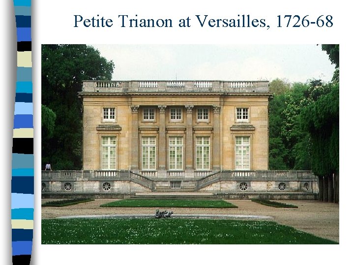 Petite Trianon at Versailles, 1726 -68 