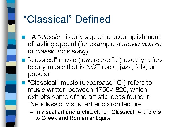 “Classical” Defined A “classic” is any supreme accomplishment of lasting appeal (for example a