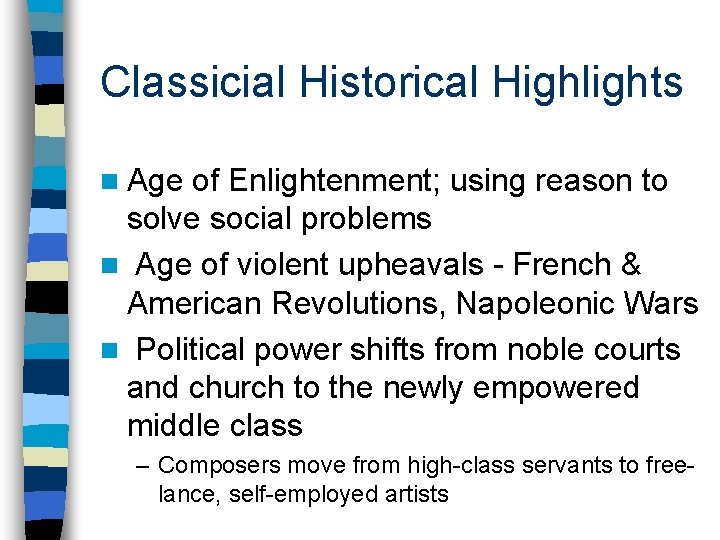 Classicial Historical Highlights n Age of Enlightenment; using reason to solve social problems n
