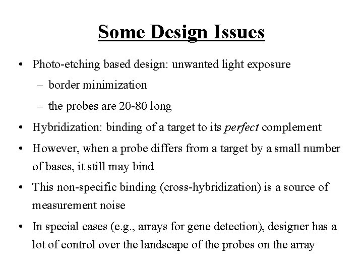 Some Design Issues • Photo-etching based design: unwanted light exposure – border minimization –
