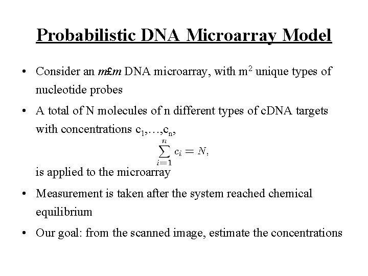 Probabilistic DNA Microarray Model • Consider an m£m DNA microarray, with m 2 unique