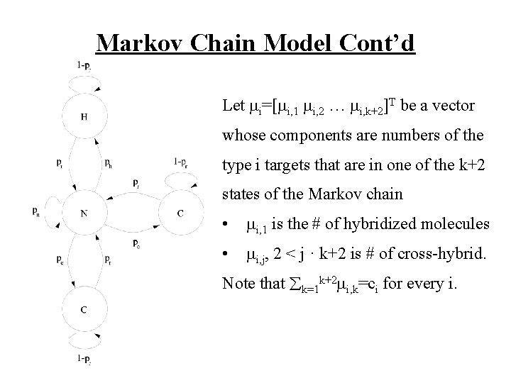 Markov Chain Model Cont’d Let i=[ i, 1 i, 2 … i, k+2]T be