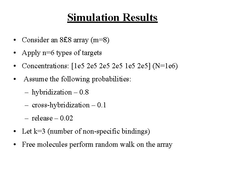 Simulation Results • Consider an 8£ 8 array (m=8) • Apply n=6 types of