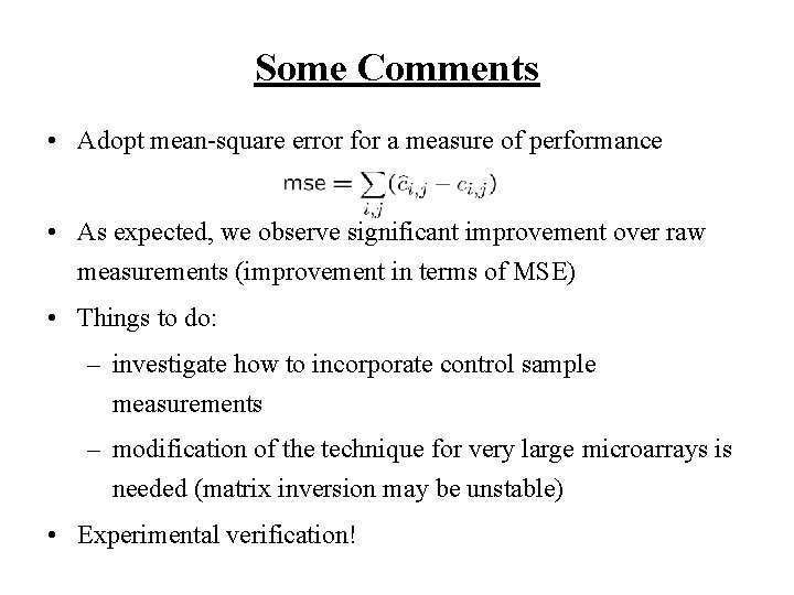 Some Comments • Adopt mean-square error for a measure of performance • As expected,