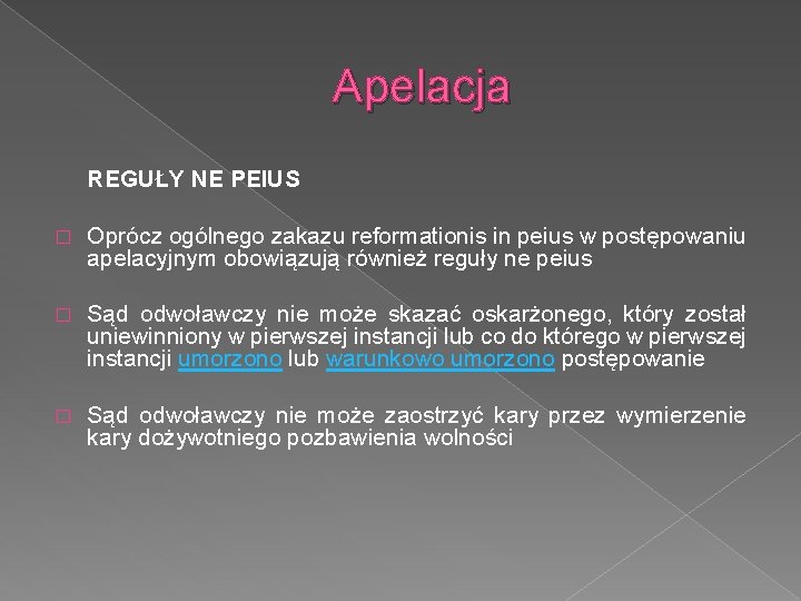 Apelacja REGUŁY NE PEIUS � Oprócz ogólnego zakazu reformationis in peius w postępowaniu apelacyjnym