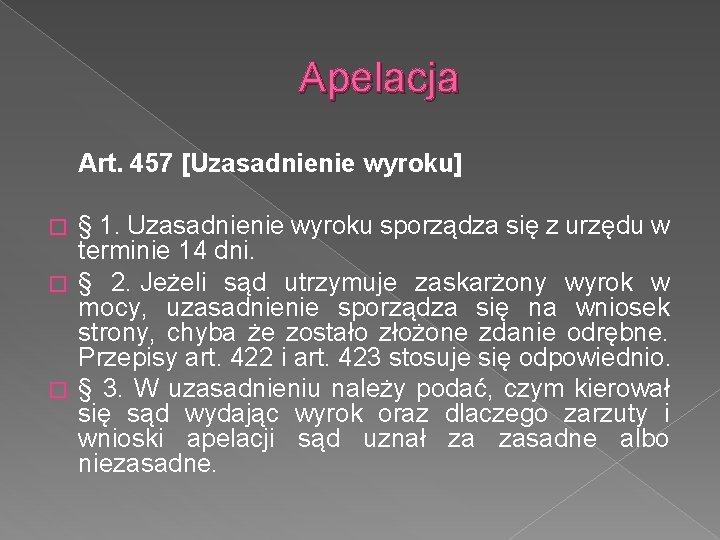 Apelacja Art. 457 [Uzasadnienie wyroku] § 1. Uzasadnienie wyroku sporządza się z urzędu w