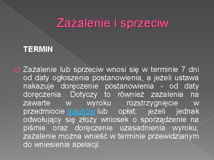 Zażalenie i sprzeciw TERMIN � Zażalenie lub sprzeciw wnosi się w terminie 7 dni Zażalenie i sprzeciw TERMIN � Zażalenie lub sprzeciw wnosi się w terminie 7 dni