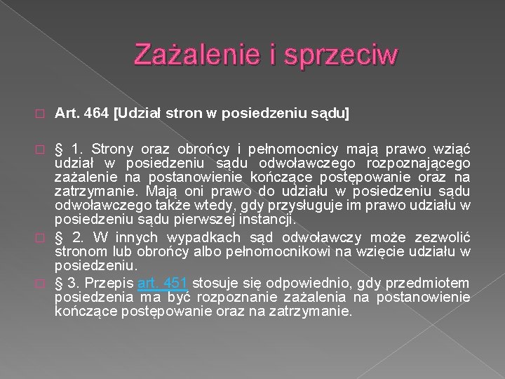 Zażalenie i sprzeciw � Art. 464 [Udział stron w posiedzeniu sądu] § 1. Strony
