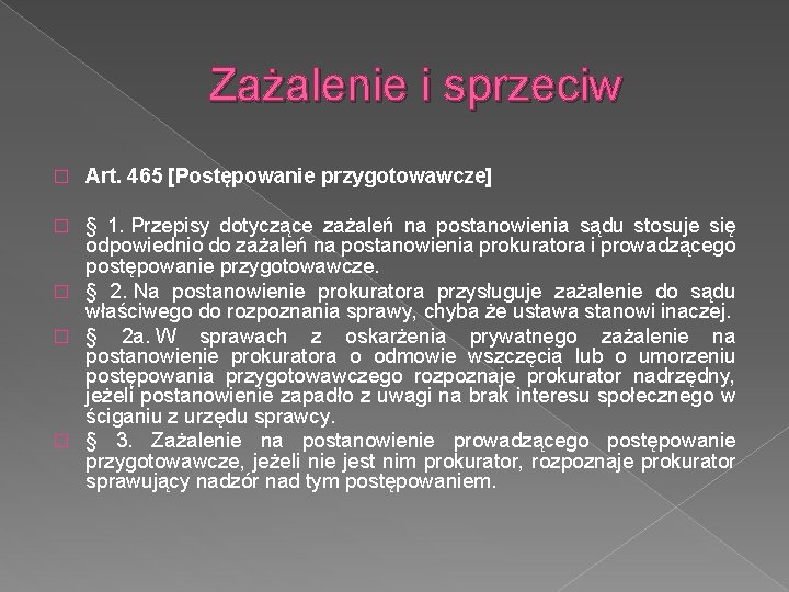 Zażalenie i sprzeciw � Art. 465 [Postępowanie przygotowawcze] § 1. Przepisy dotyczące zażaleń na