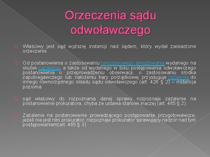 Orzeczenia sądu odwoławczego � Właściwy jest sąd wyższej instancji nad sądem, który wydał zaskarżone