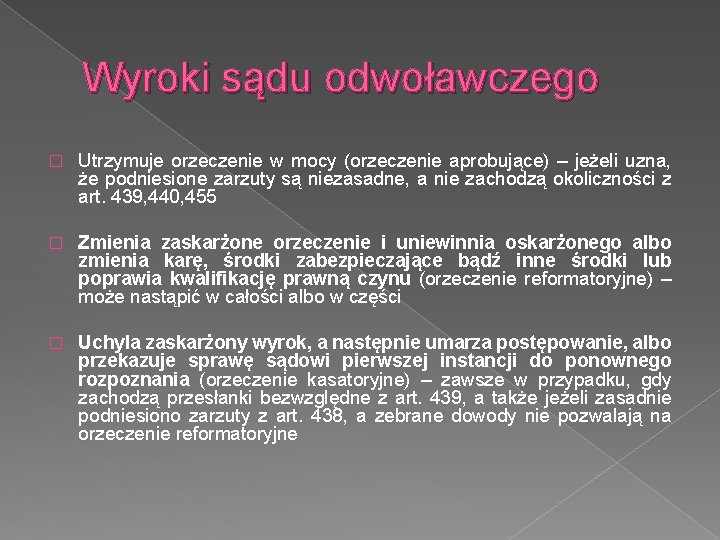 Wyroki sądu odwoławczego � Utrzymuje orzeczenie w mocy (orzeczenie aprobujące) – jeżeli uzna, że