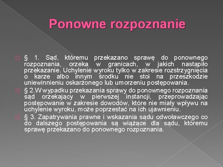 Ponowne rozpoznanie § 1. Sąd, któremu przekazano sprawę do ponownego rozpoznania, orzeka w granicach,