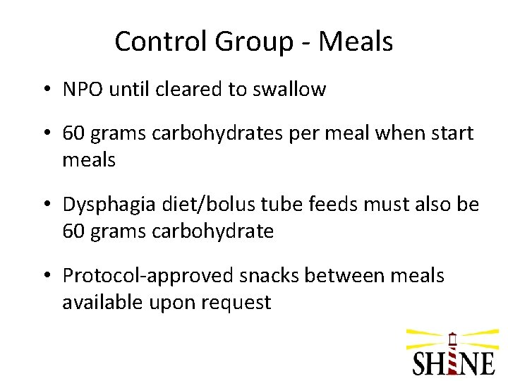 Control Group - Meals • NPO until cleared to swallow • 60 grams carbohydrates