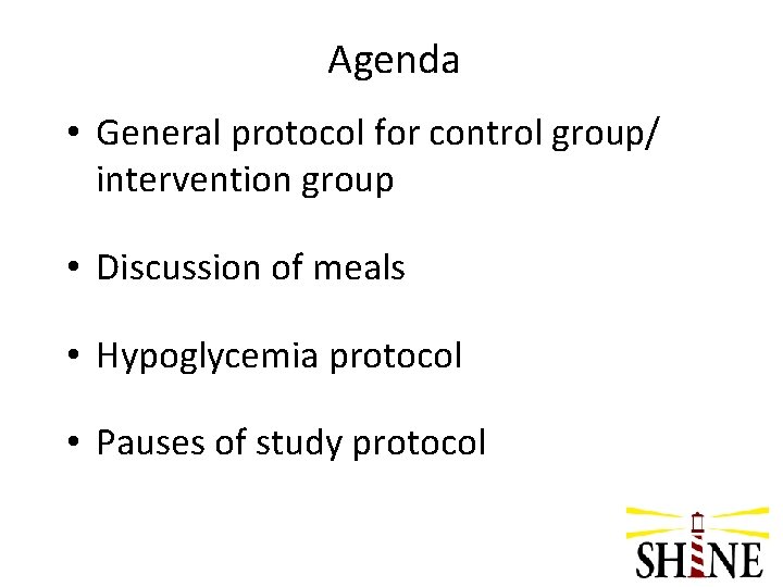 Agenda • General protocol for control group/ intervention group • Discussion of meals •