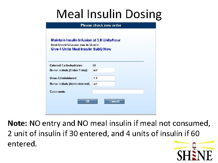 Meal Insulin Dosing Note: NO entry and NO meal insulin if meal not consumed,